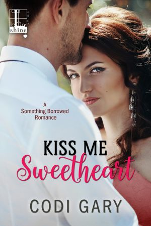 [Something Borrowed 02] • Kiss Me, Sweetheart